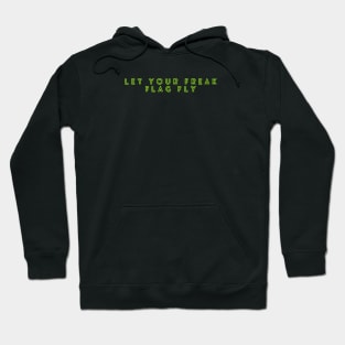 Let your freak flag fly Hoodie